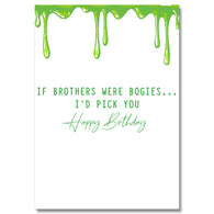 If Brothers Were Bogies I'D Pick You Birthday Card